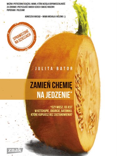 Okładka książki Julita Bator Zamień chemię na jedzenie.